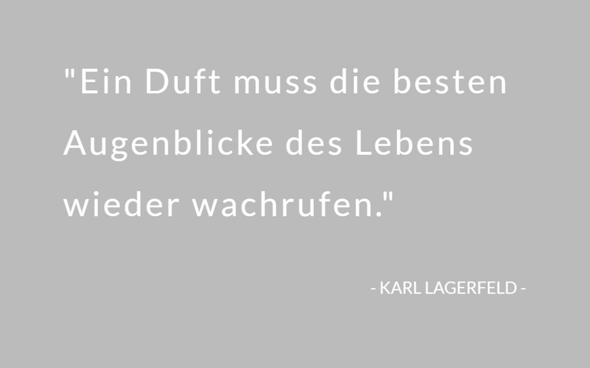 "A fragrance must reawaken life's finest moments." — Karl Lagerfeld
