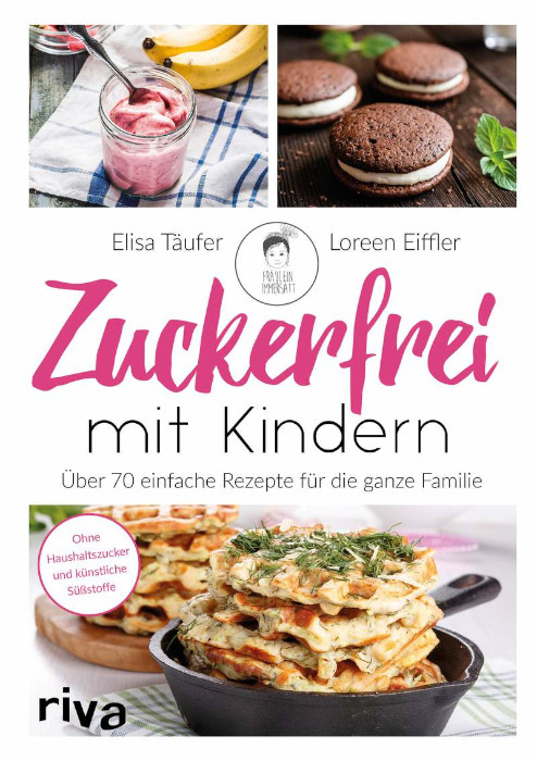 The recipes come from Zuckerfrei mit Kindern by Elisa Täufer and Loreen Eiffler, published by riva